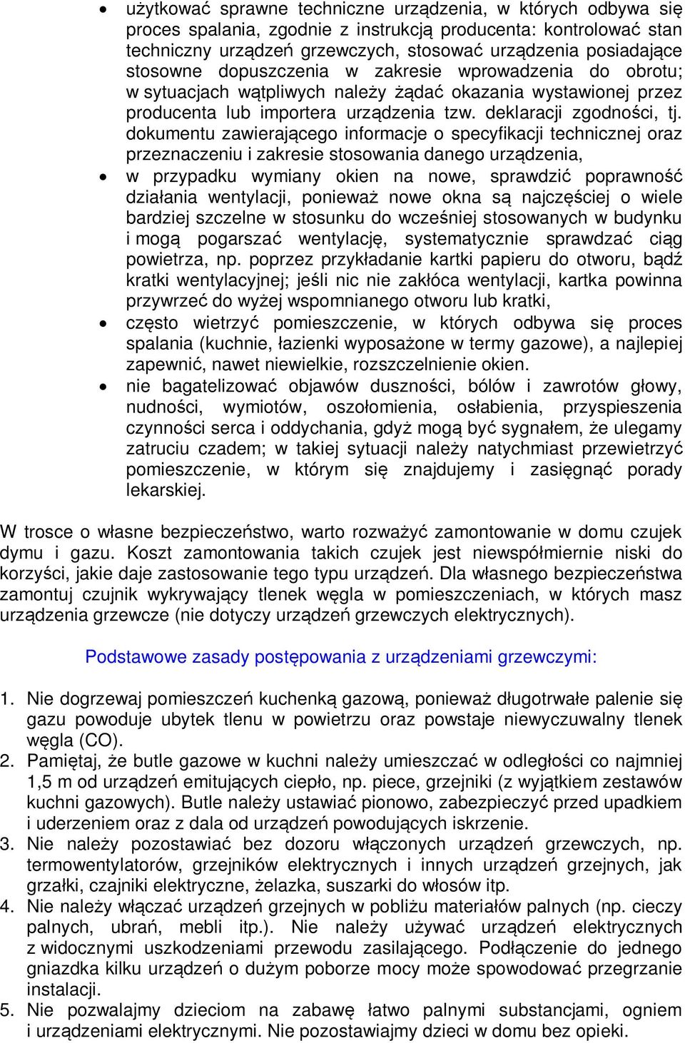 dokumentu zawieraj cego informacje o specyfikacji technicznej oraz przeznaczeniu i zakresie stosowania danego urz dzenia, w przypadku wymiany okien na nowe, sprawdzi poprawno dzia ania wentylacji,