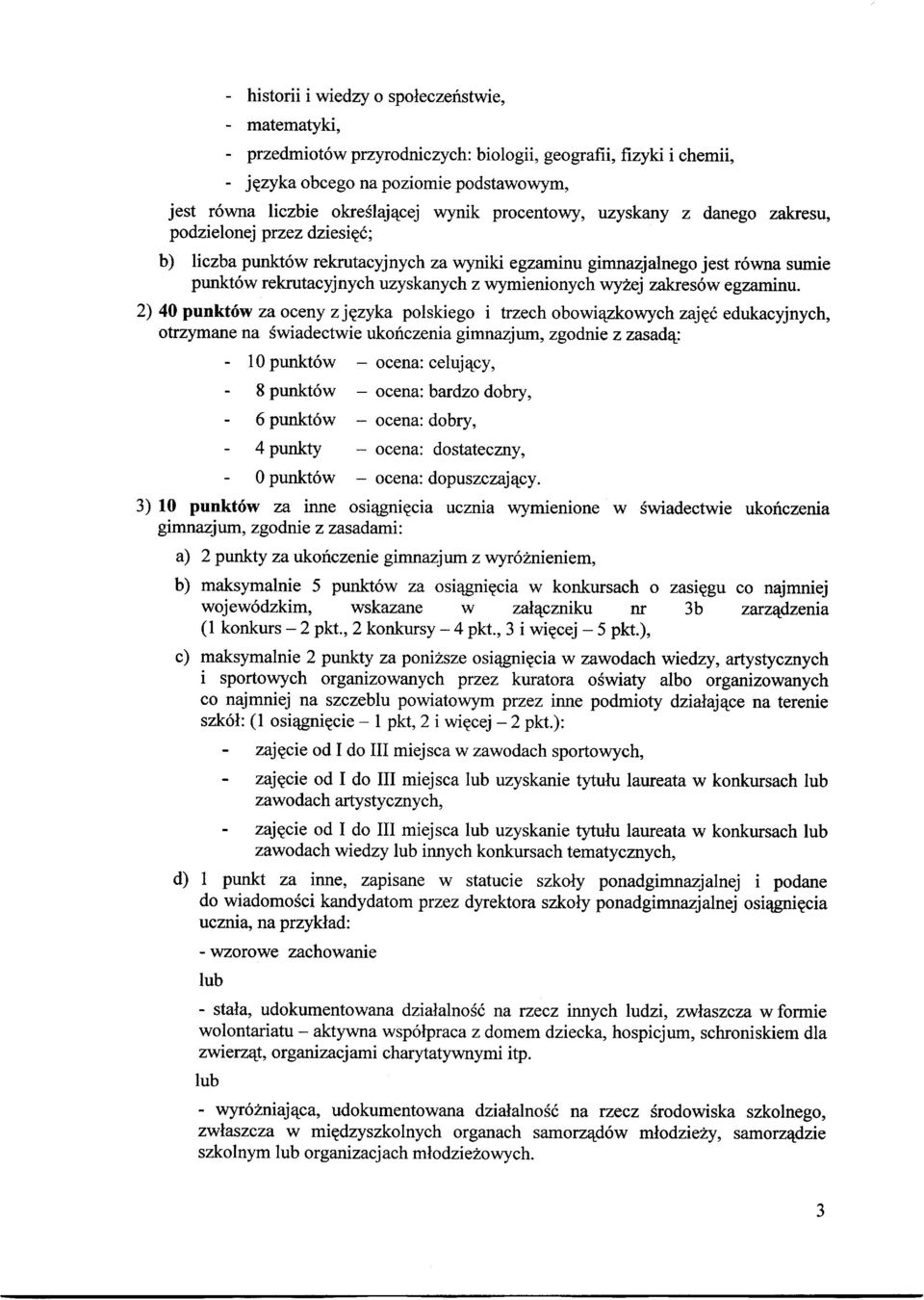 zakres6w egzaminu. 2) 40 punkttfw za oceny z jgzyka polskiego i trzech obowi4zkowych zajg6 edukacyjnych, otrzymarre na Swiadectwie ukoriczenia gimnafixn, zgodnie z zasadq.