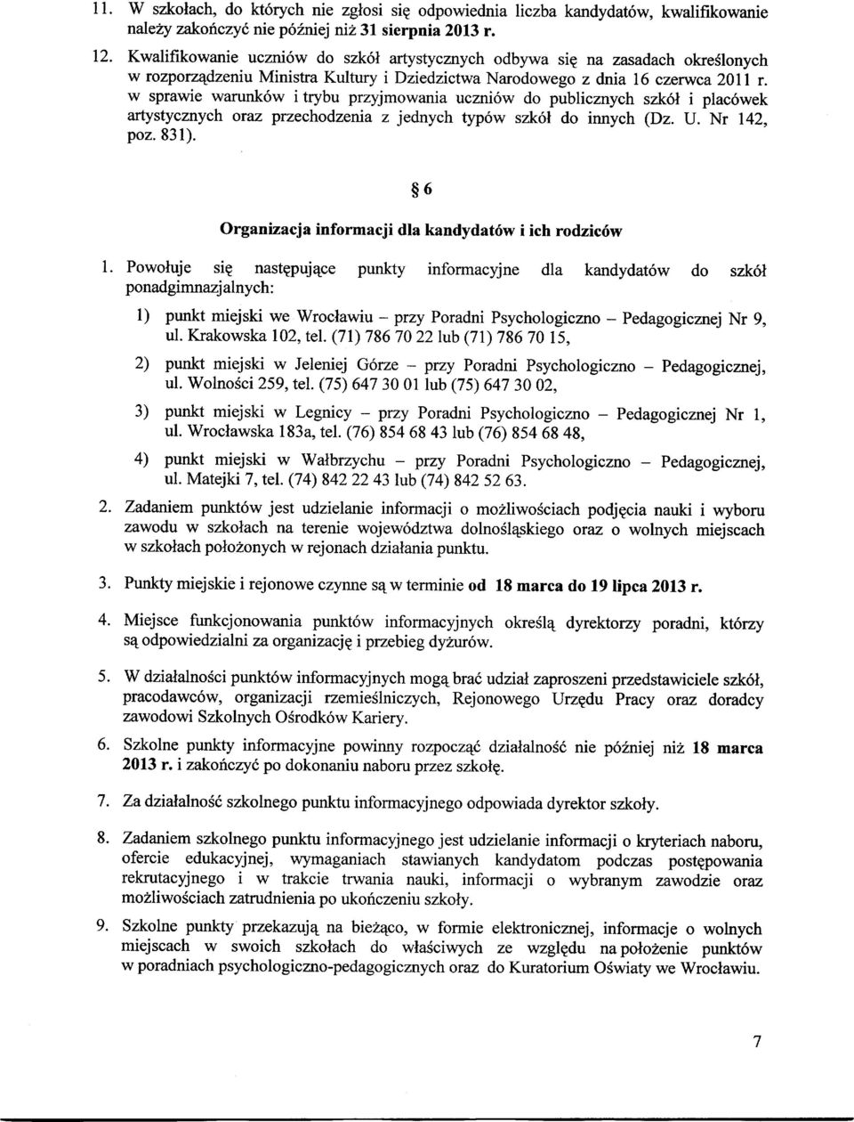 w sprawie warunk6w i trybu przyjmowania uczni6w do publicznych szk6l i plac6wek artystycznych oraz przechodzenia z jednych typ6w szk6l do innych (Dz. U. Nr 142, poz. 83 1).