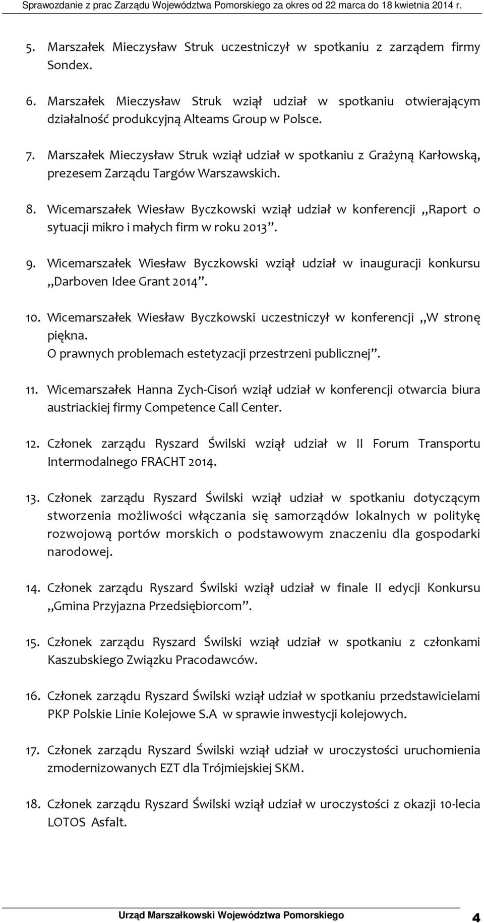 Wicemarszałek Wiesław Byczkowski wziął udział w konferencji Raport o sytuacji mikro i małych firm w roku 2013. 9.