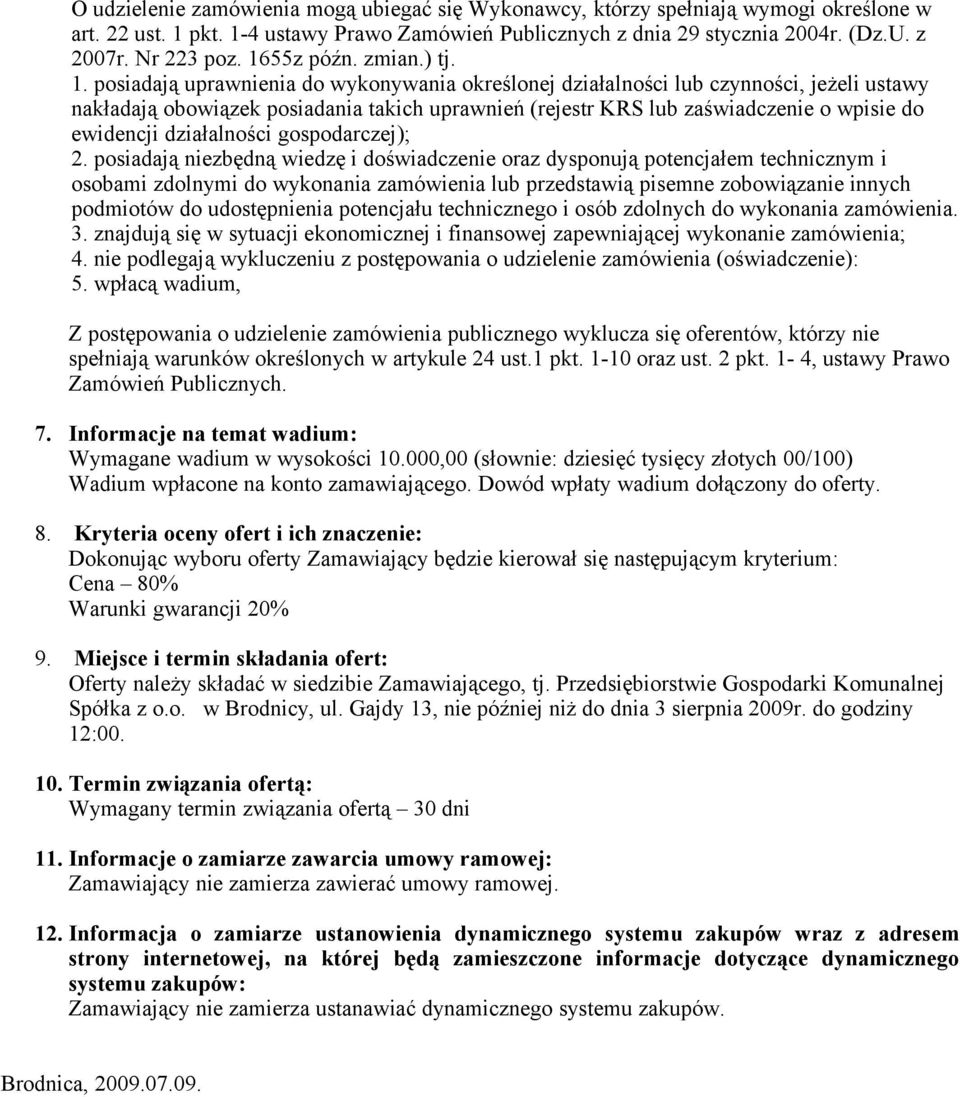 posiadają uprawnienia do wykonywania określonej działalności lub czynności, jeżeli ustawy nakładają obowiązek posiadania takich uprawnień (rejestr KRS lub zaświadczenie o wpisie do ewidencji