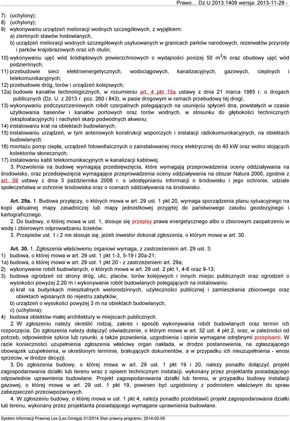 podziemnych; 11) przebudowie sieci elektroenergetycznych, wodociągowych, kanalizacyjnych, gazowych, cieplnych i telekomunikacyjnych; 12) przebudowie dróg, torów i urządzeń kolejowych; 12a) budowie