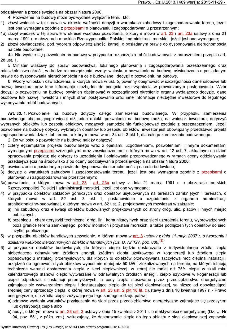 przepisami o planowaniu i zagospodarowaniu przestrzennym; 1a) złożył wniosek w tej sprawie w okresie ważności pozwolenia, o którym mowa w art. 23 i art. 23a ustawy z dnia 21 marca 1991 r.