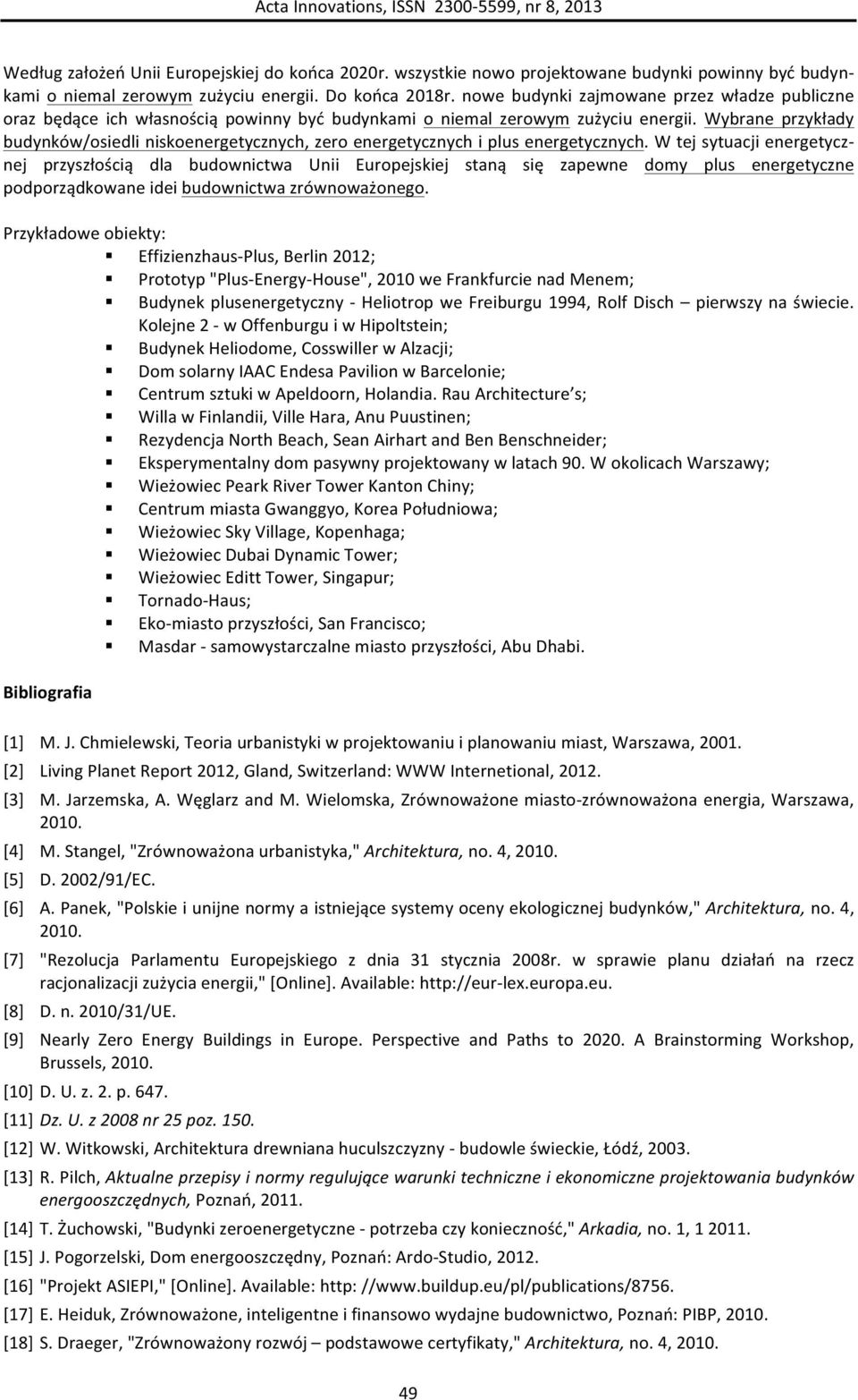 Wybrane przykłady budynków/osiedli niskoenergetycznych, zero energetycznych i plus energetycznych.