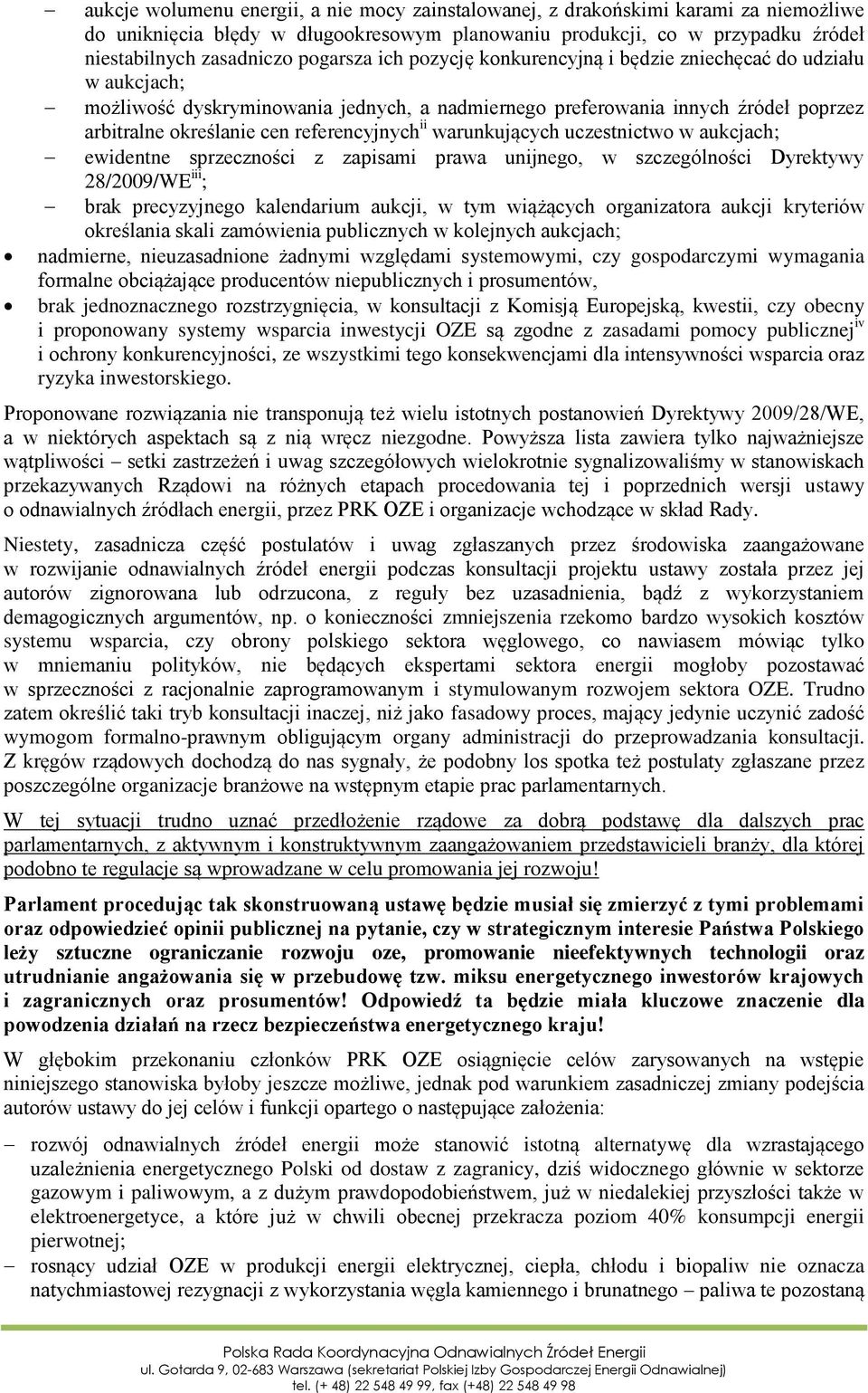 referencyjnych ii warunkujących uczestnictwo w aukcjach; ewidentne sprzeczności z zapisami prawa unijnego, w szczególności Dyrektywy 28/2009/WE iii ; brak precyzyjnego kalendarium aukcji, w tym