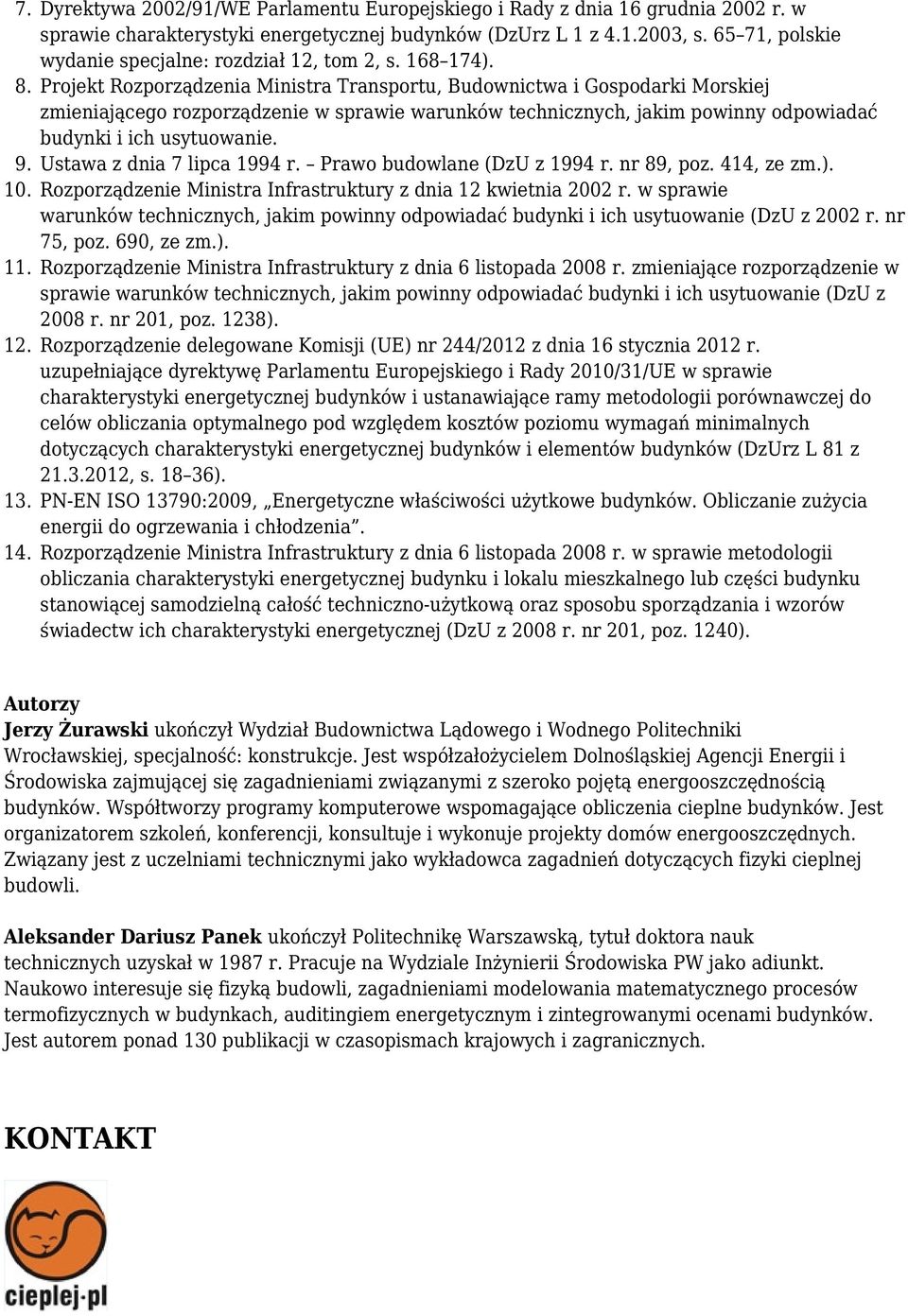 Projekt Rozporządzenia Ministra Transportu, Budownictwa i Gospodarki Morskiej zmieniającego rozporządzenie w sprawie warunków technicznych, jakim powinny odpowiadać budynki i ich usytuowanie. 9.