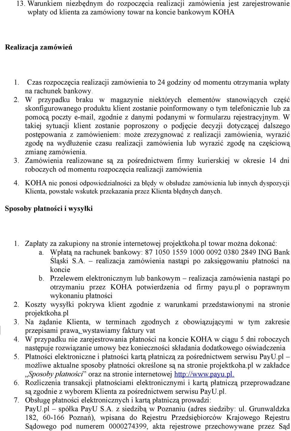 godziny od momentu otrzymania wpłaty na rachunek bankowy. 2.