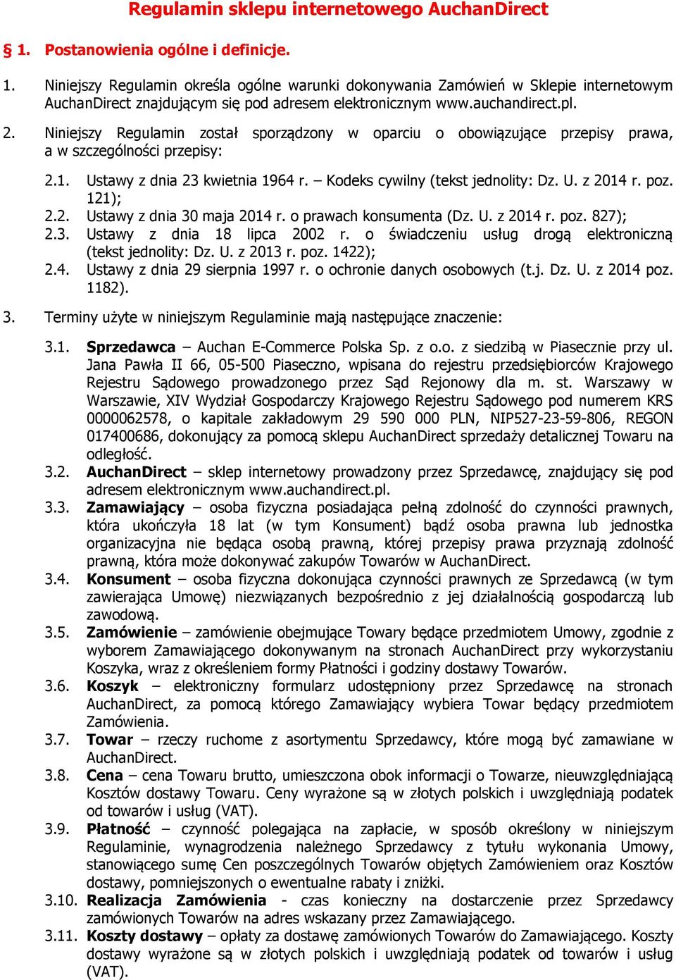 Kodeks cywilny (tekst jednolity: Dz. U. z 2014 r. poz. 121); 2.2. Ustawy z dnia 30 maja 2014 r. o prawach konsumenta (Dz. U. z 2014 r. poz. 827); 2.3. Ustawy z dnia 18 lipca 2002 r.