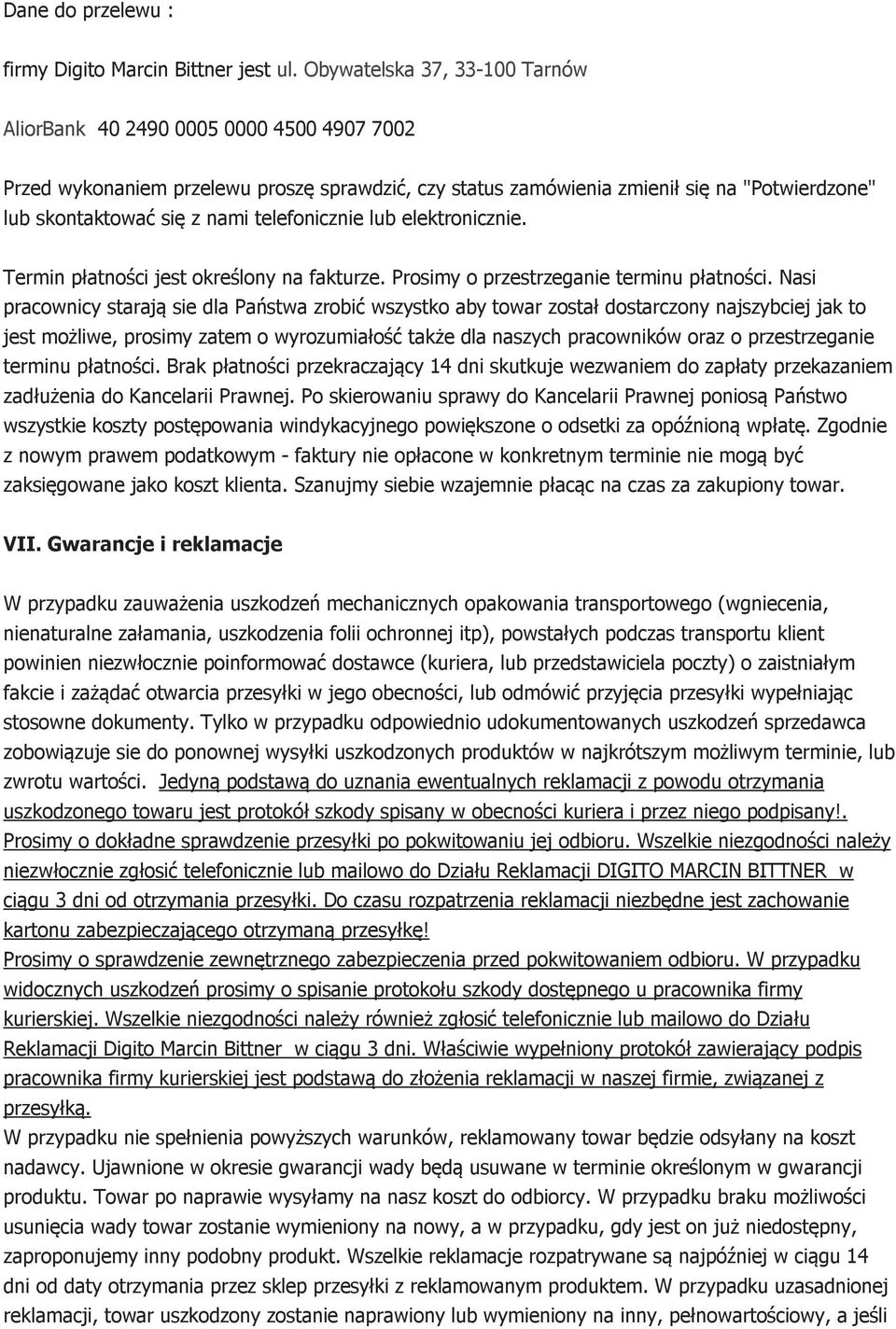 telefonicznie lub elektronicznie. Termin płatności jest określony na fakturze. Prosimy o przestrzeganie terminu płatności.