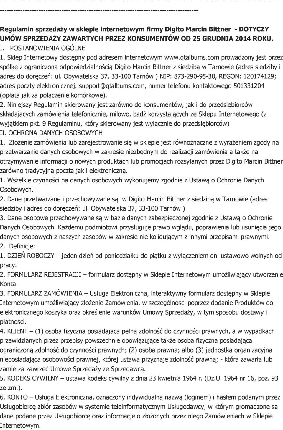 KONSUMENTÓW OD 25 GRUDNIA 2014 ROKU. I. POSTANOWIENIA OGÓLNE 1. Sklep Internetowy dostępny pod adresem internetowym www.qtalbums.