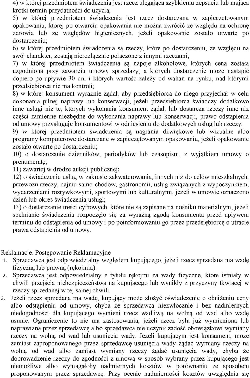 przedmiotem świadczenia są rzeczy, które po dostarczeniu, ze względu na swój charakter, zostają nierozłącznie połączone z innymi rzeczami; 7) w której przedmiotem świadczenia są napoje alkoholowe,