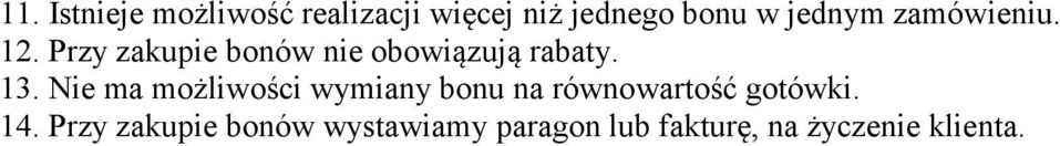 13. Nie ma możliwości wymiany bonu na równowartość gotówki. 14.