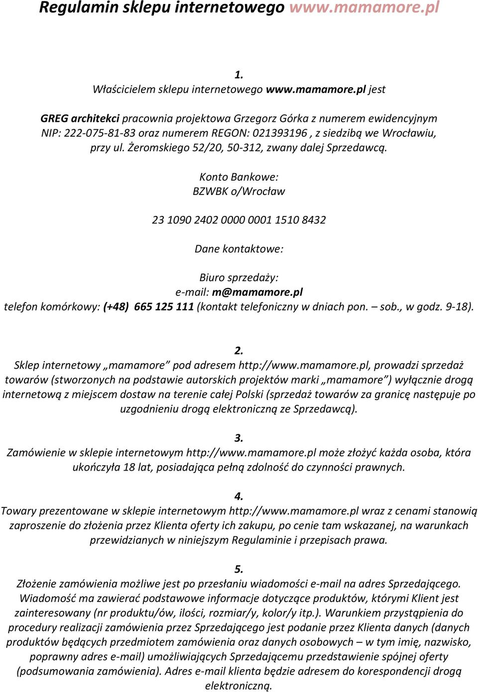 pl jest GREG architekci pracownia projektowa Grzegorz Górka z numerem ewidencyjnym NIP: 222-075-81-83 oraz numerem REGON: 021393196, z siedzibą we Wrocławiu, przy ul.