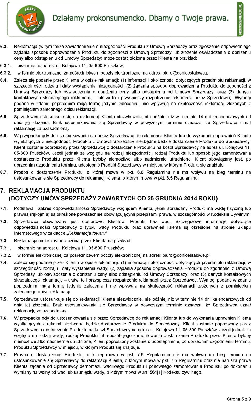 w formie elektronicznej za pośrednictwem poczty elektronicznej na adres: biuro@donicestalowe.pl; 6.4.