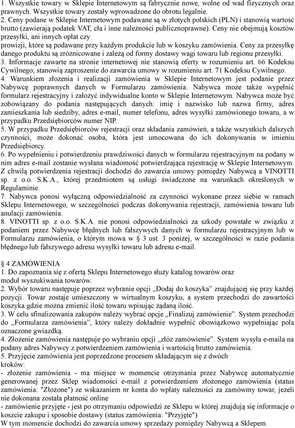 Ceny nie obejmują kosztów przesyłki, ani innych opłat czy prowizji, które są podawane przy każdym produkcie lub w koszyku zamówienia.