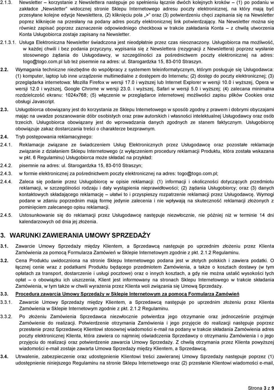 na który mają być przesyłane kolejne edycje Newslettera, (2) kliknięciu pola > oraz (3) potwierdzeniu chęci zapisania się na Newsletter poprez kliknięcie na przesłany na podany adres poczty