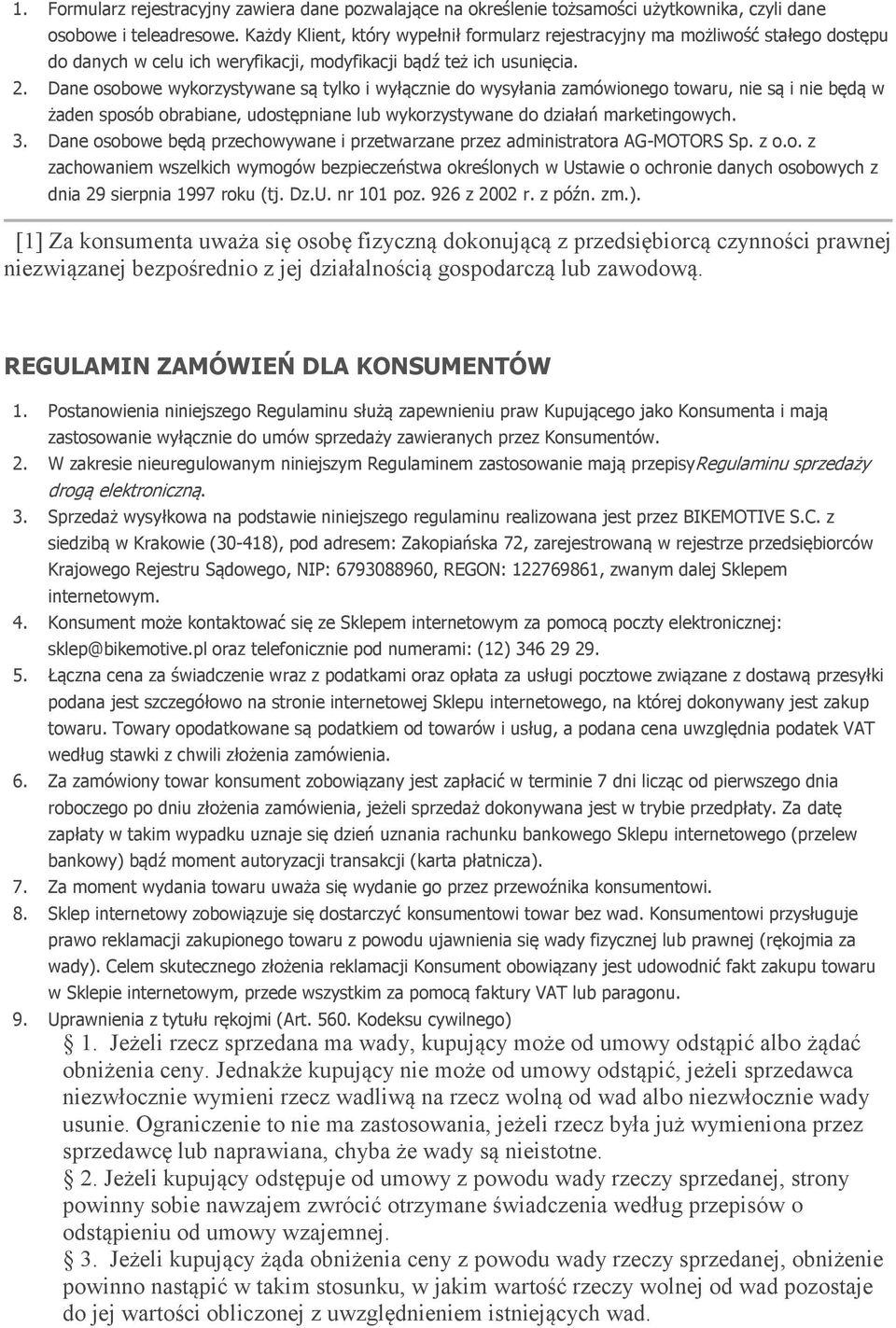 Dane osobowe wykorzystywane są tylko i wyłącznie do wysyłania zamówionego towaru, nie są i nie będą w żaden sposób obrabiane, udostępniane lub wykorzystywane do działań marketingowych. 3.