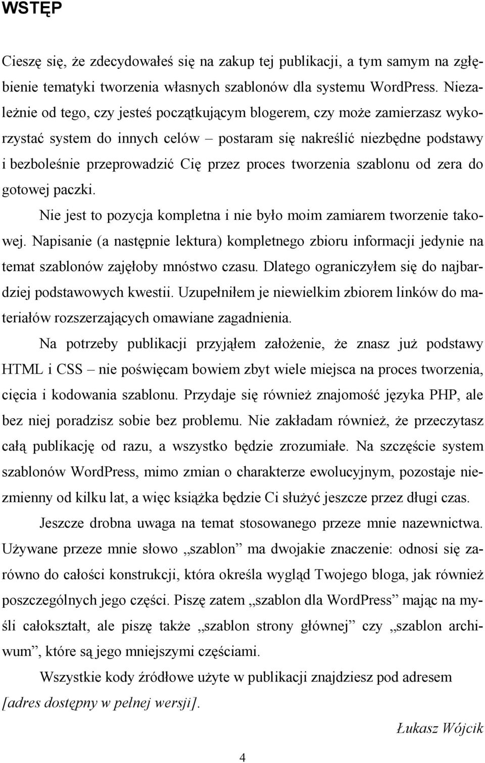 tworzenia szablonu od zera do gotowej paczki. Nie jest to pozycja kompletna i nie było moim zamiarem tworzenie takowej.