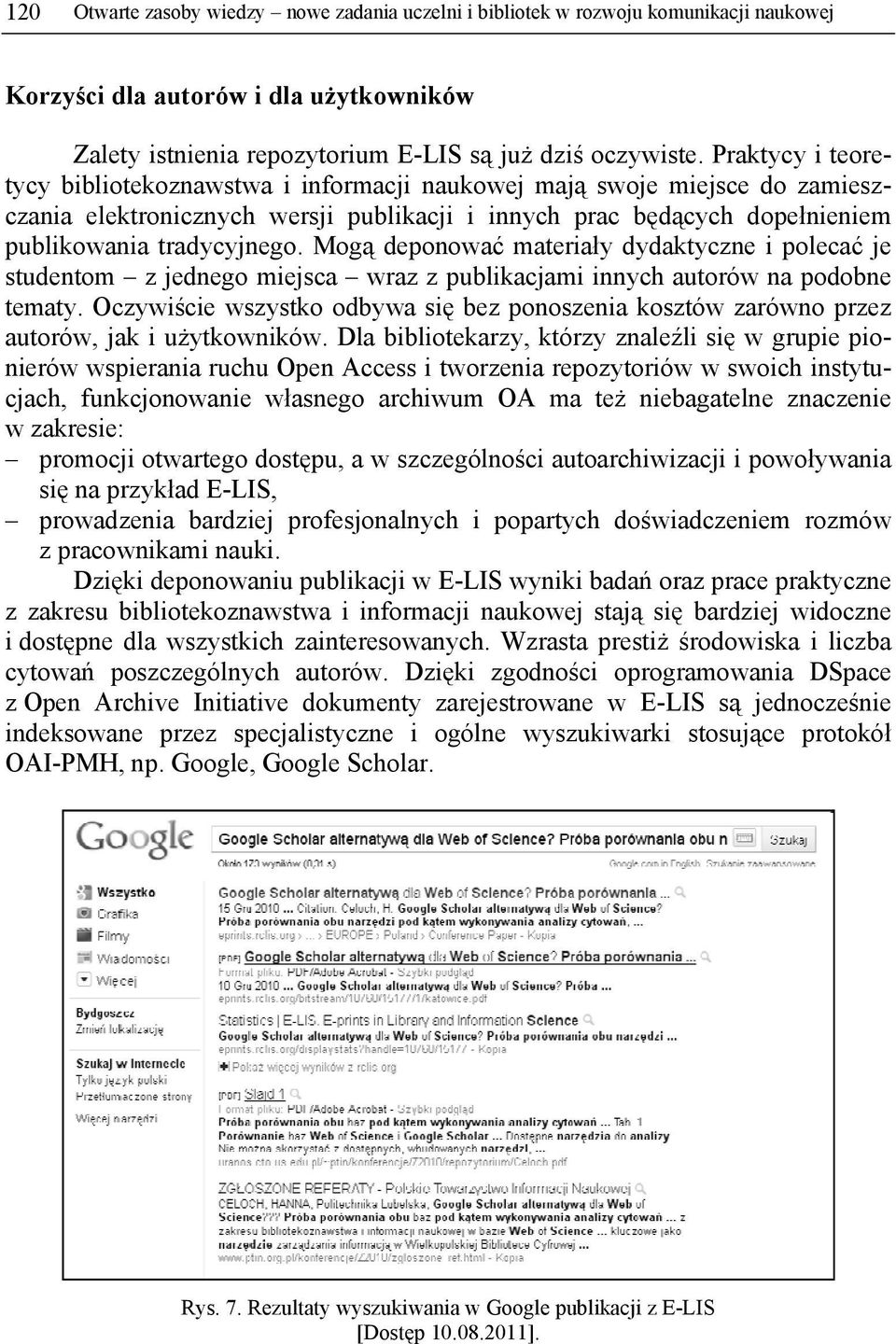 Mogą deponować materiały dydaktyczne i polecać je studentom z jednego miejsca wraz z publikacjami innych autorów na podobne tematy.