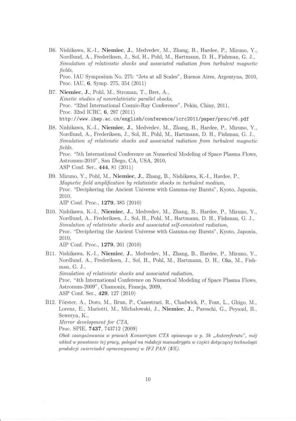 , Kzneti,c studzes of nonrelattuzsti,c parallel shocks, Proc. "32nd International Cosmic-Ray Conference", Pekin, Chiny, 2011, Proc. 32nd ICRC, 6,297 (2011) http: //www.ihep.ac.