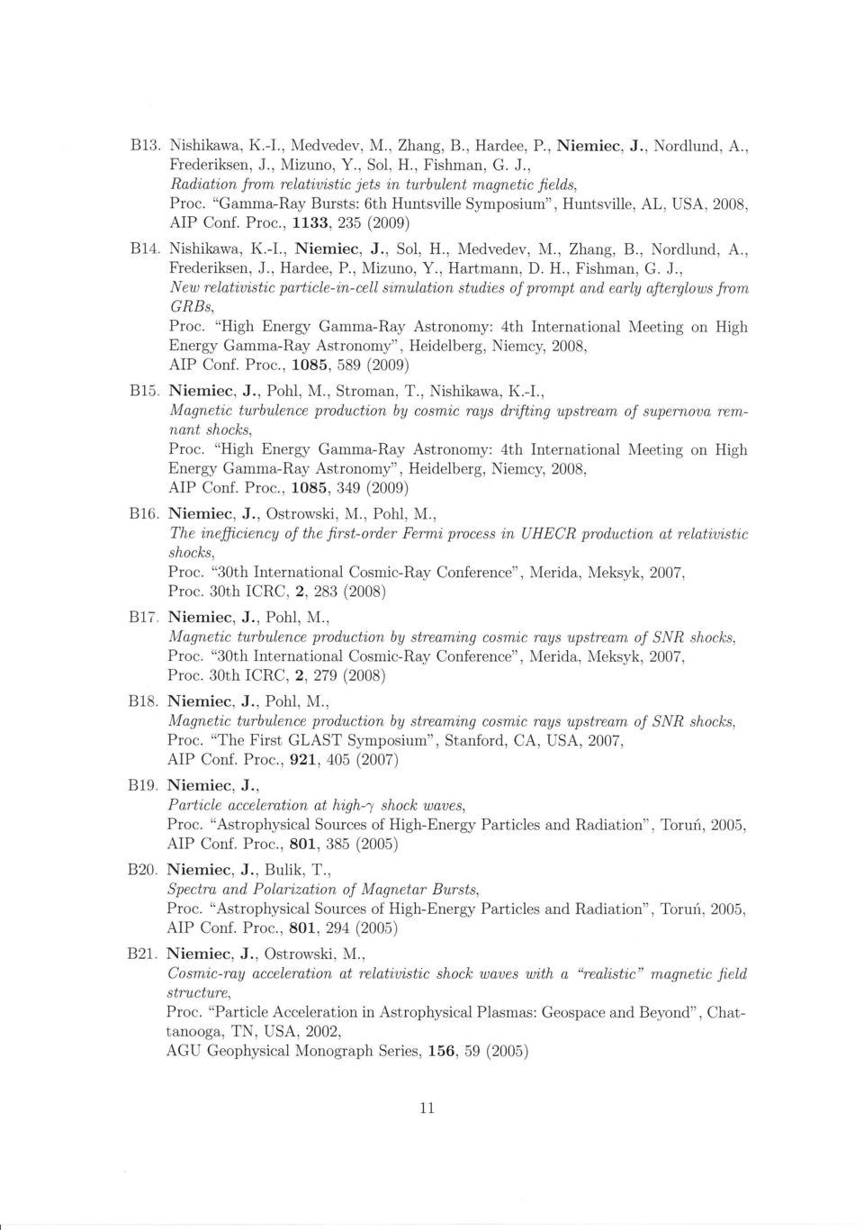 , Frederiksen, J., Hardee, P., Mizuno, Y., Hartmann) D. H., Fishman, G. J., New relati,uzstzc partr,cle-r,n-cell s'imulati,on studi,es of prornpt and early afterglows Jrom GRBs, Proc.