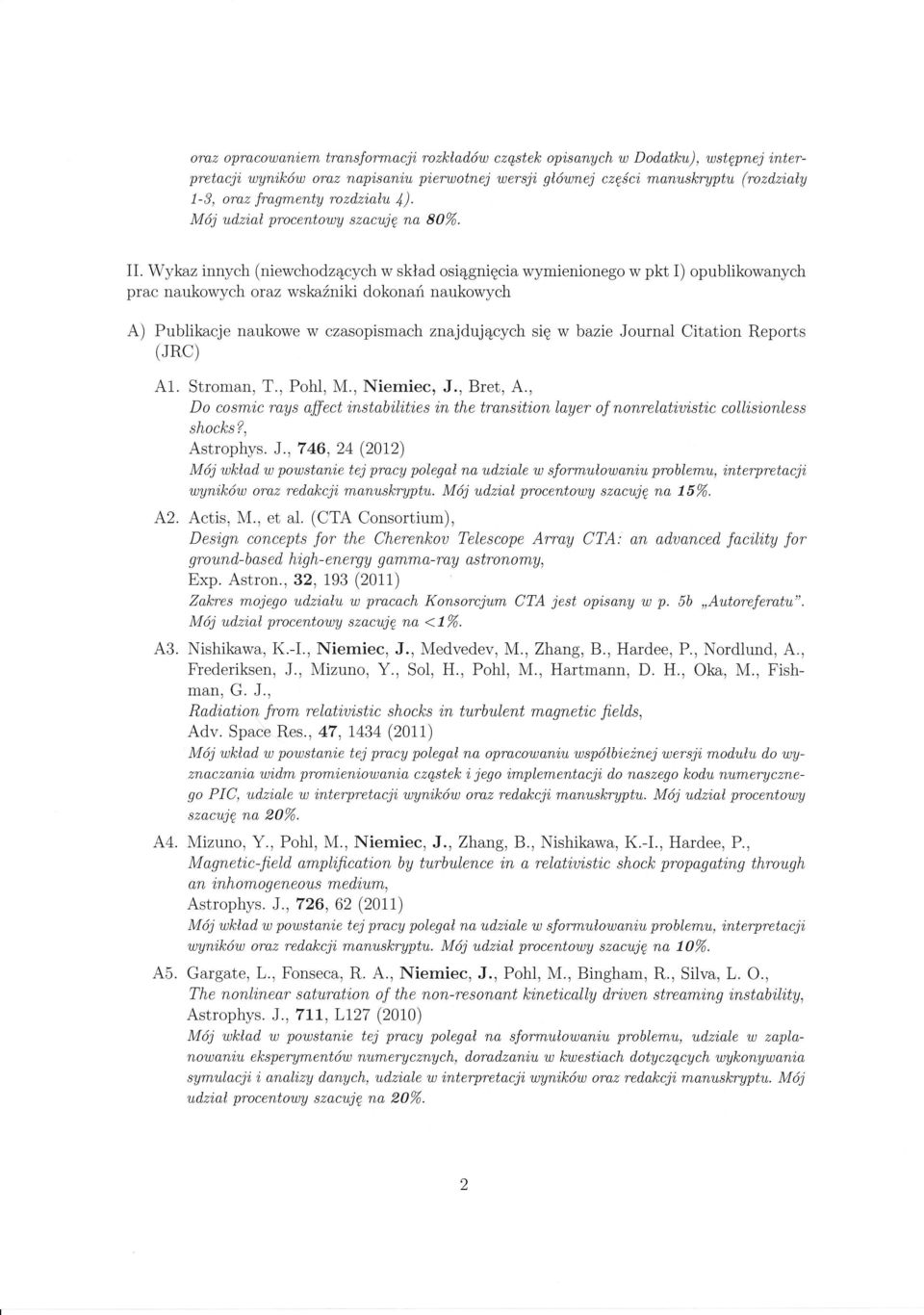 Wykaz innych (niewchodz4cych w sklad osi4gnigcia wymienionego w pkt I) opublikowanych prac naukowych oraz wskazniki dokonaf naukowych A) Publikacje naukowe w czasopismach znajdujqcych sig w bazie