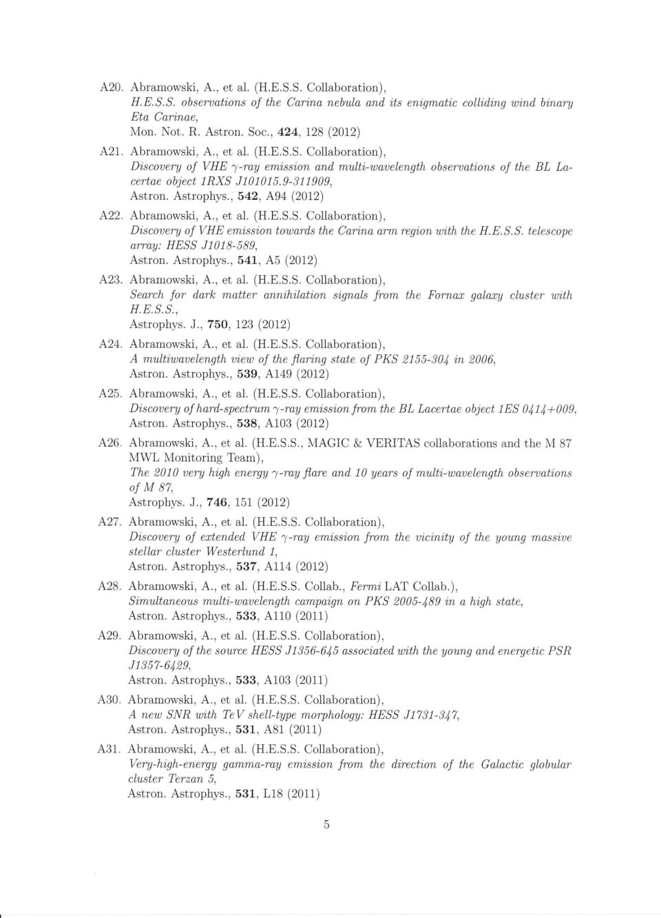 Astrophys., 542, A94 (2012) A22" Abramowski, A., et al. (H.E.S.S. Collaboration), Discouery of VHE em'iss'ion towards the Cari,na arm regi,on with the H.E.S.S. telescope array: HESS J1018-589, Astron.