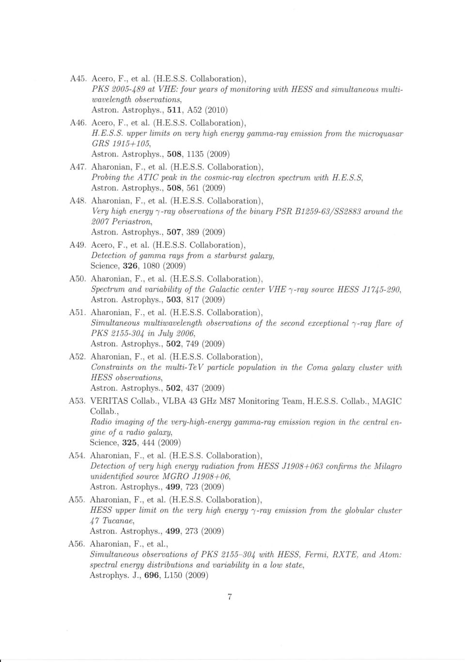 , 508, 1135 (2009) A47^ Aharonian, F., et al. (H.E.S.S. Collaboration), Probtng the ATIC peak i,n the cosmi,c-ray electron spectrum wi,th H.E.S.S, Astron. Astrophys., 508, 561 (2009) A48.