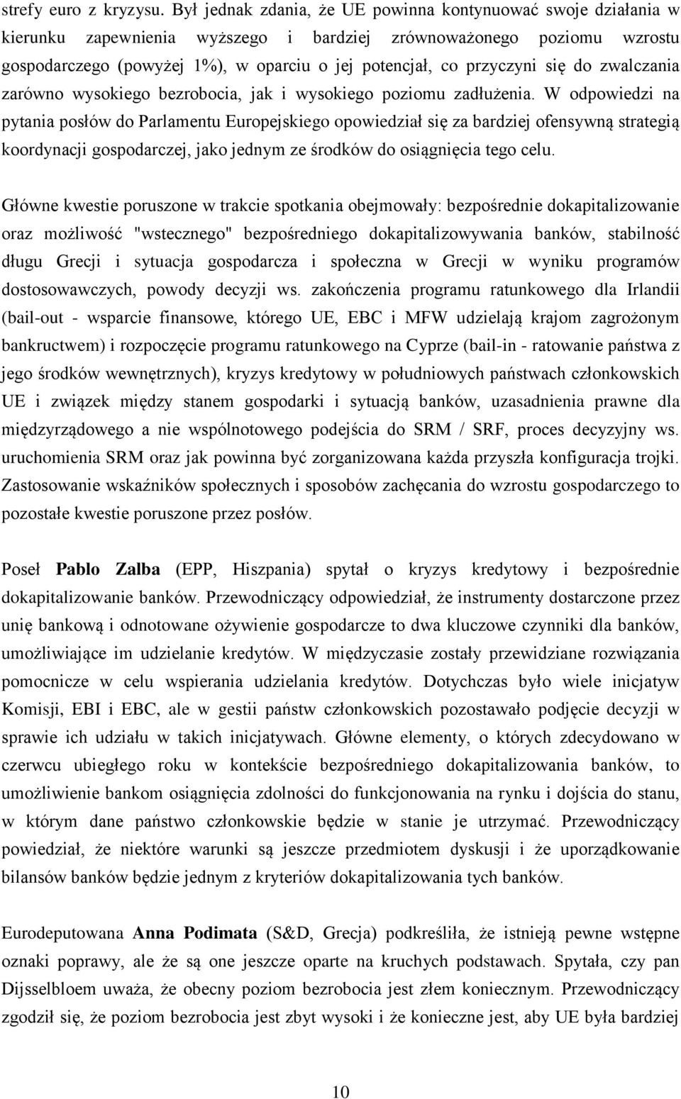 przyczyni się do zwalczania zarówno wysokiego bezrobocia, jak i wysokiego poziomu zadłużenia.