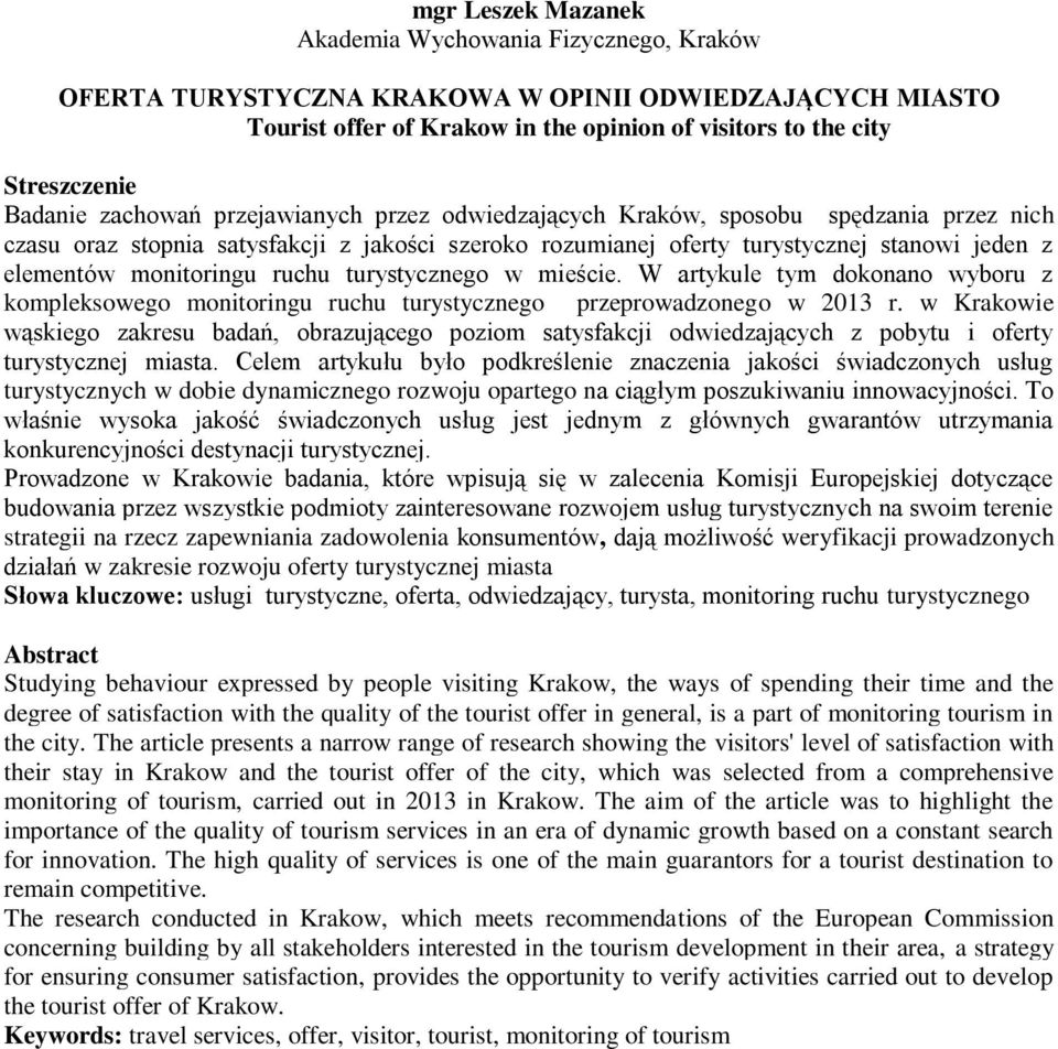 turystycznego w mieście. W artykule tym dokonano wyboru z kompleksowego monitoringu ruchu turystycznego przeprowadzonego w 2013 r.