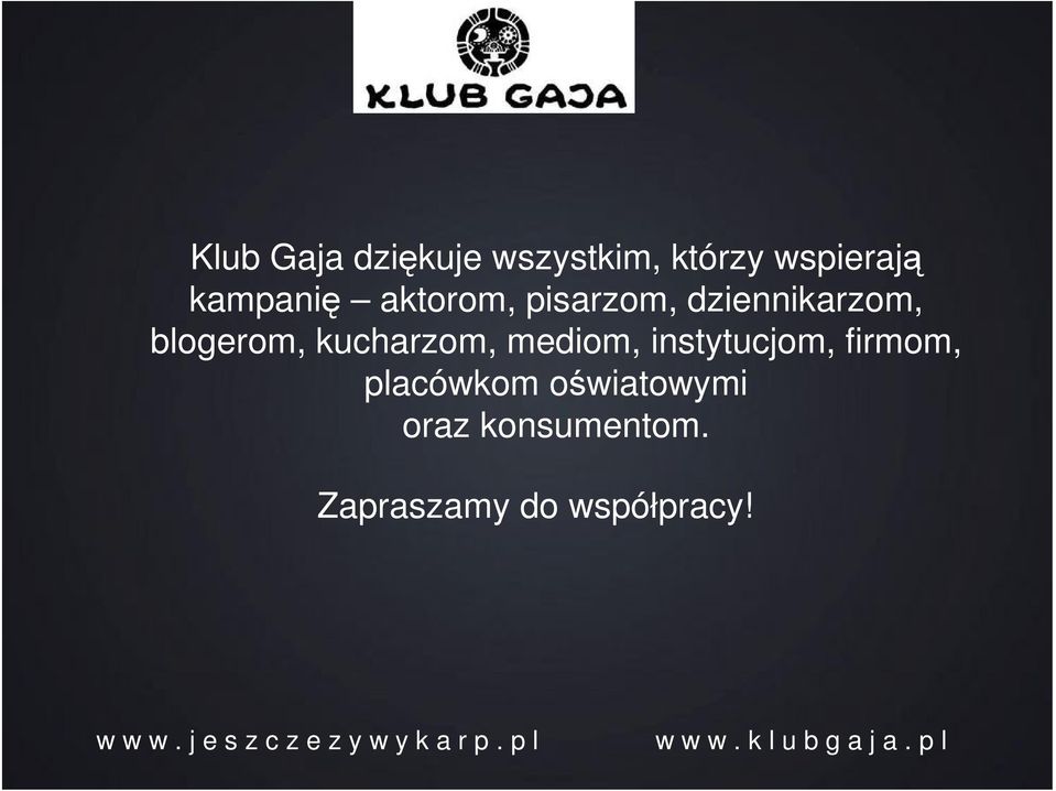 aktorom, pisarzom, placówkom dziennikarzom, oświatowymi mediom, instytucjom, oraz firmom konsumentom.