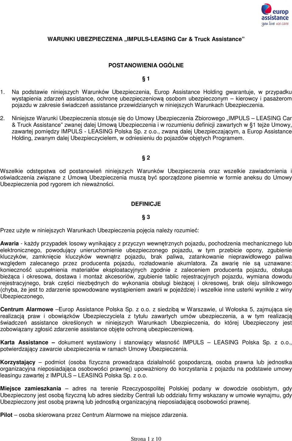 pojazdu w zakresie świadczeń assistance przewidzianych w niniejszych Warunkach Ubezpieczenia. 2.