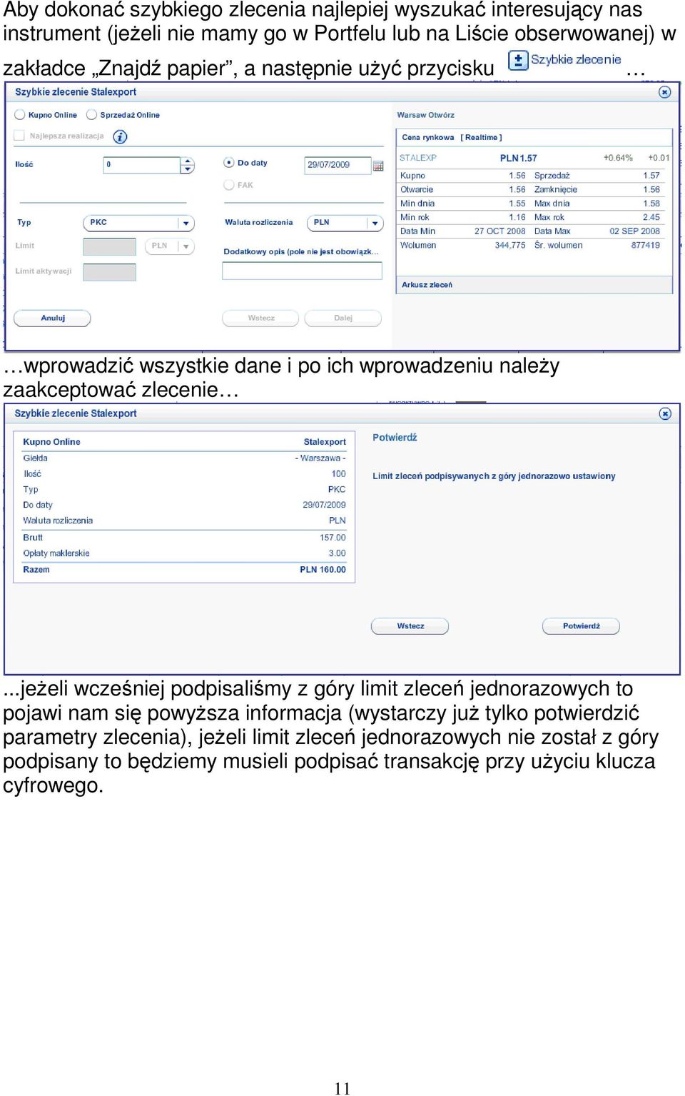 ..jeŝeli wcześniej podpisaliśmy z góry limit zleceń jednorazowych to pojawi nam się powyŝsza informacja (wystarczy juŝ tylko potwierdzić