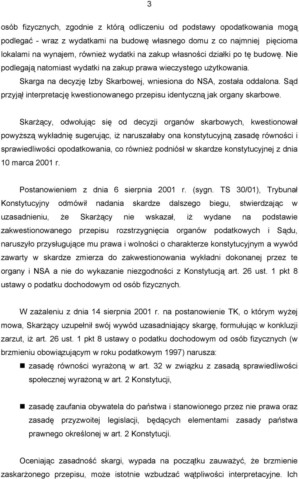 Sąd przyjął interpretację kwestionowanego przepisu identyczną jak organy skarbowe.