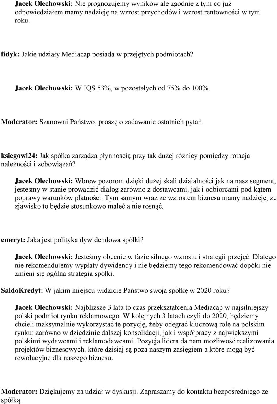 ksiegowi24: Jak spółka zarządza płynnością przy tak dużej różnicy pomiędzy rotacja należności i zobowiązań?