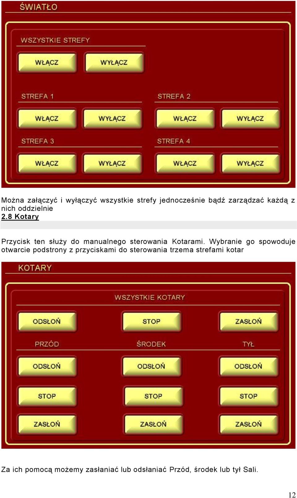 Wybranie go spowoduje otwarcie podstrony z przyciskami do sterowania trzema