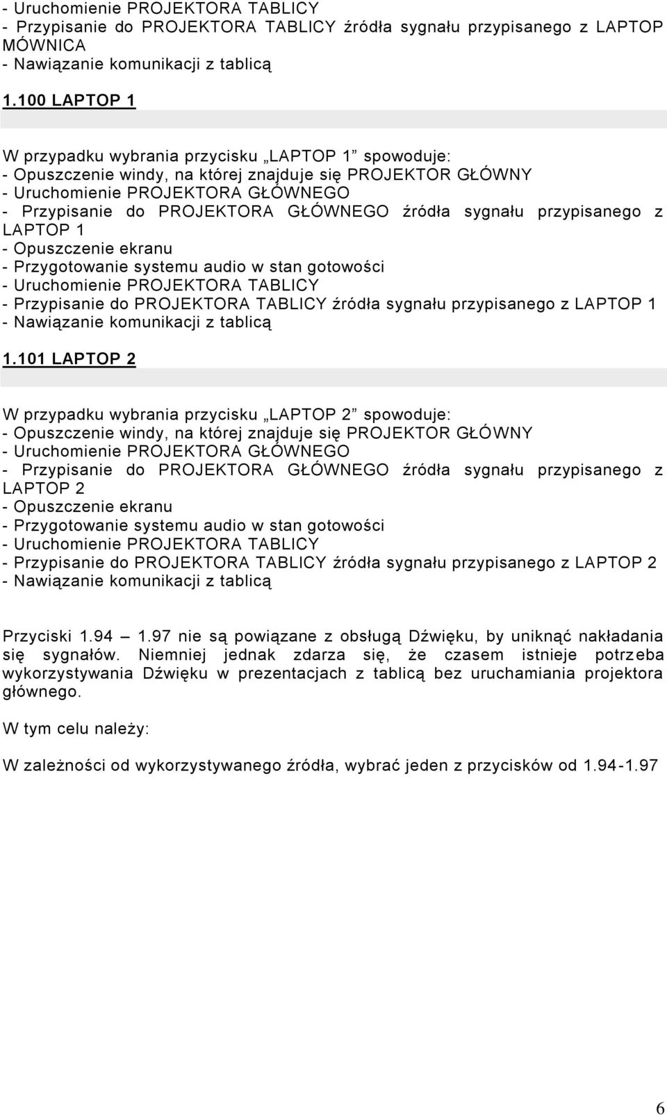 PROJEKTORA TABLICY źródła sygnału przypisanego z LAPTOP 1 1.