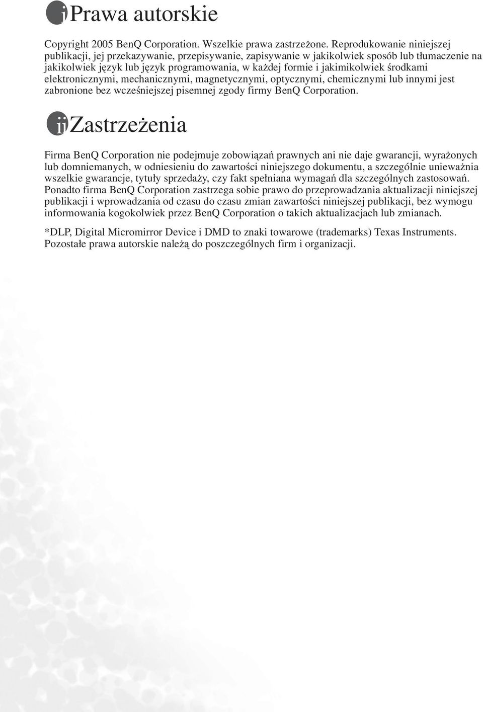 środkami elektronicznymi, mechanicznymi, magnetycznymi, optycznymi, chemicznymi lub innymi jest zabronione bez wcześniejszej pisemnej zgody firmy BenQ Corporation.