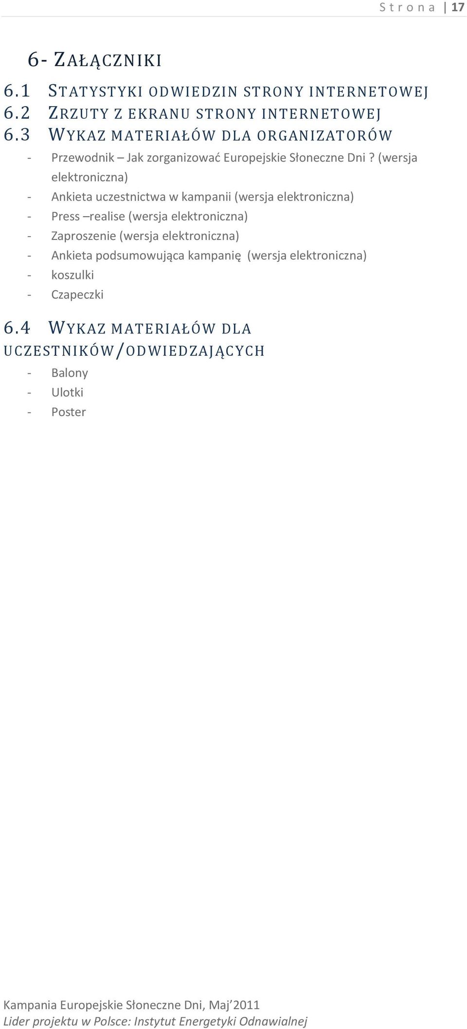 (wersja elektroniczna) - Ankieta uczestnictwa w kampanii (wersja elektroniczna) - Press realise (wersja elektroniczna) -