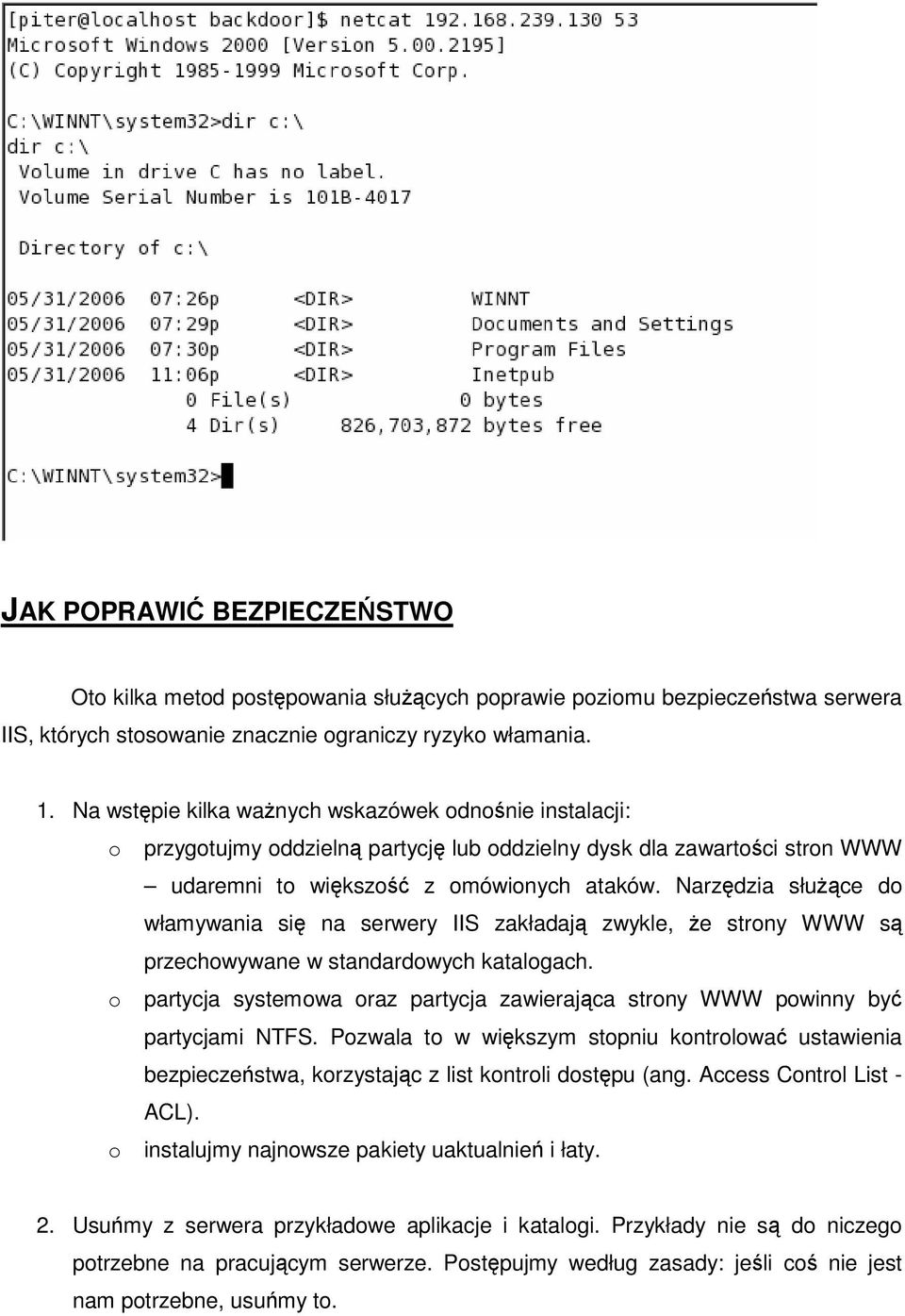 Narzdzia słuce do włamywania si na serwery IIS zakładaj zwykle, e strony WWW s przechowywane w standardowych katalogach.