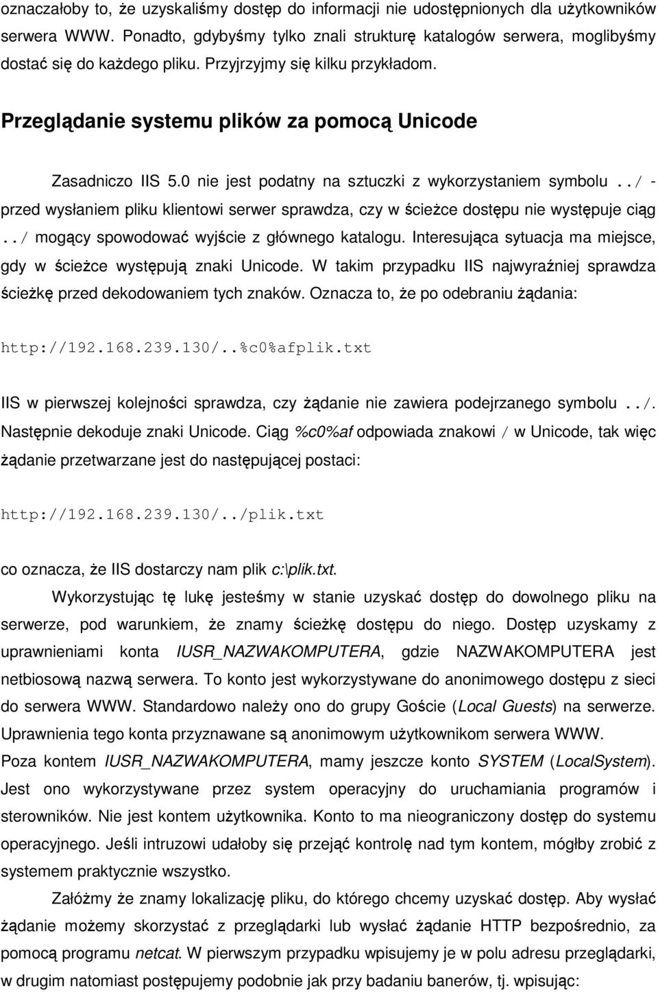 ./ - przed wysłaniem pliku klientowi serwer sprawdza, czy w ciece dostpu nie wystpuje cig../ mogcy spowodowa wyjcie z głównego katalogu.