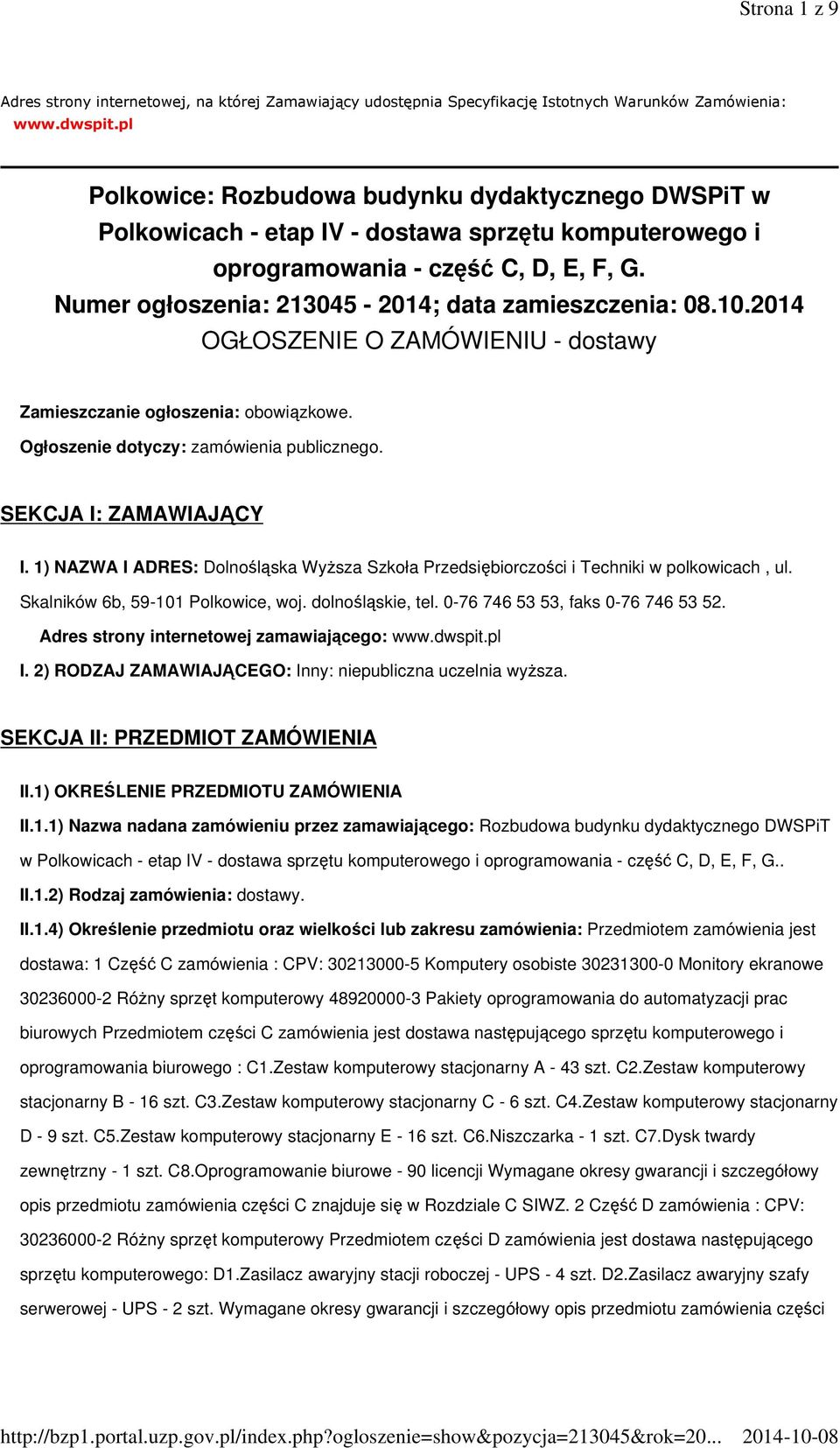 Numer ogłoszenia: 213045-2014; data zamieszczenia: 08.10.2014 OGŁOSZENIE O ZAMÓWIENIU - dostawy Zamieszczanie ogłoszenia: obowiązkowe. Ogłoszenie dotyczy: zamówienia publicznego.