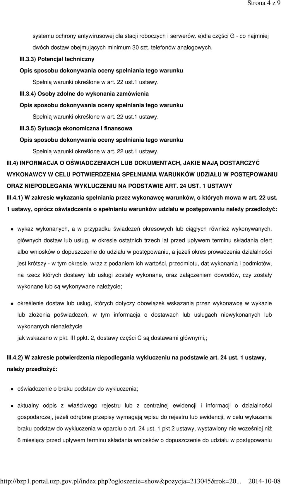 3.4) Osoby zdolne do wykonania zamówienia Spełnią warunki określone w art. 3.5) Sytuacja ekonomiczna i finansowa Spełnią warunki określone w art.