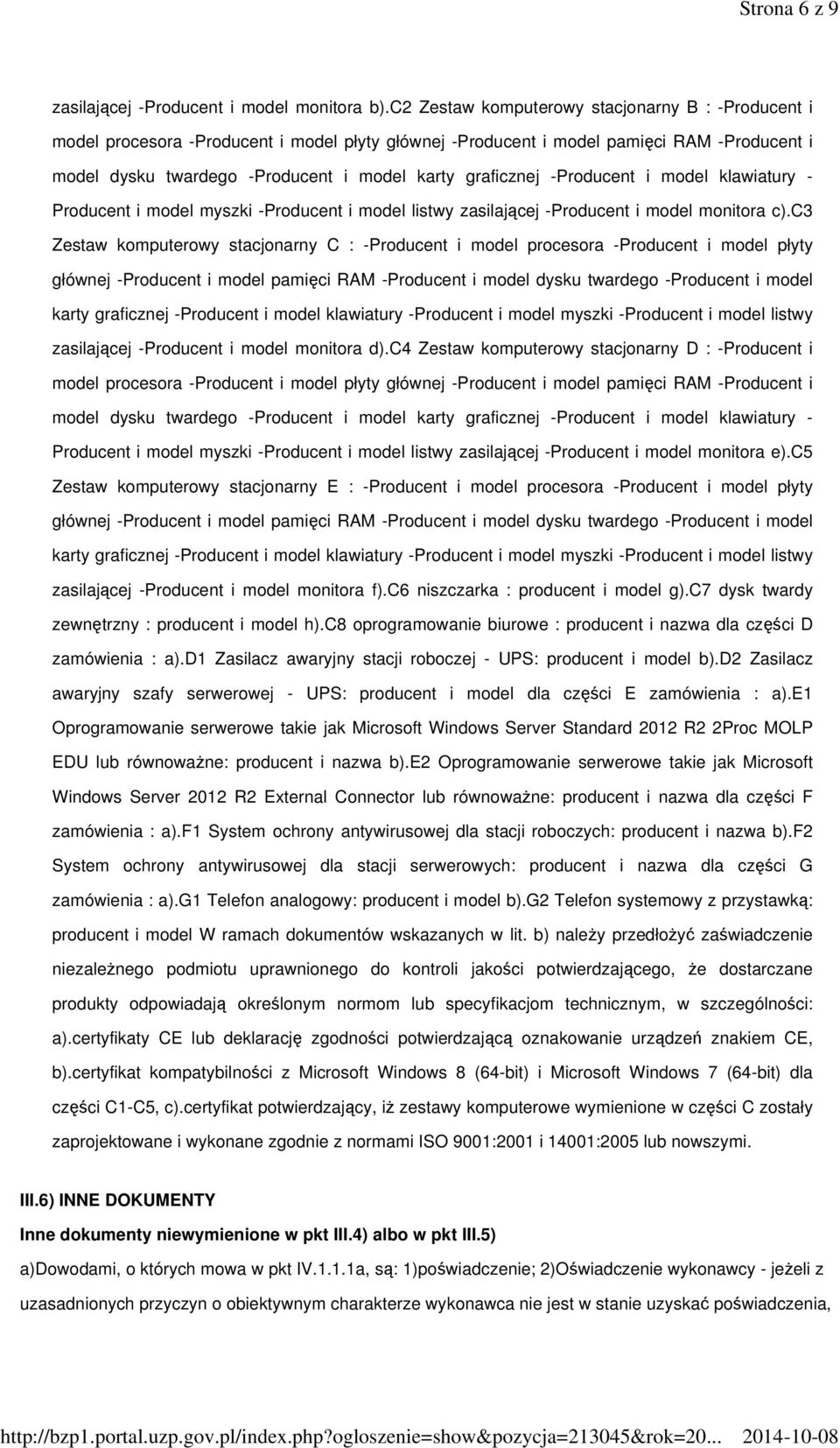 graficznej -Producent i model klawiatury - Producent i model myszki -Producent i model listwy zasilającej -Producent i model monitora c).