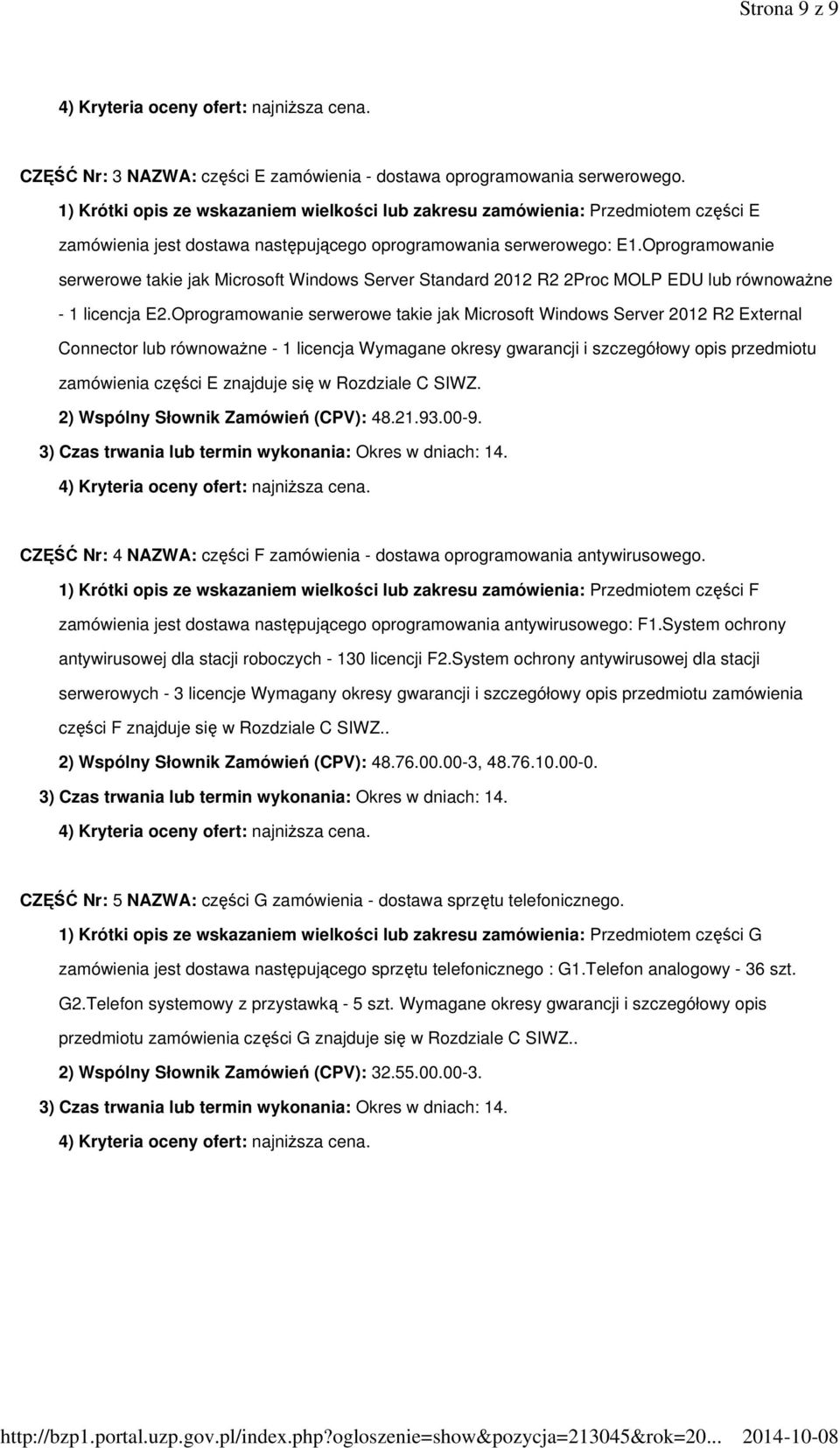 Oprogramowanie serwerowe takie jak Microsoft Windows Server Standard 2012 R2 2Proc MOLP EDU lub równowaŝne - 1 licencja E2.