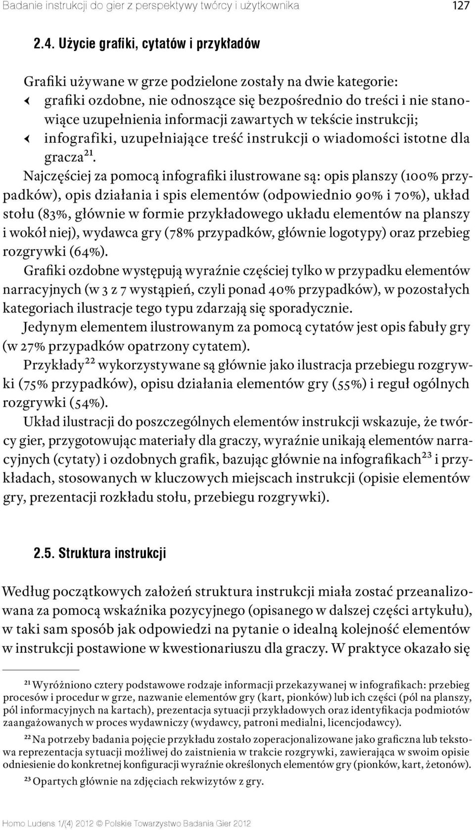 zawartych w tekście instrukcji; infografiki, uzupełniające treść instrukcji o wiadomości istotne dla gracza21.