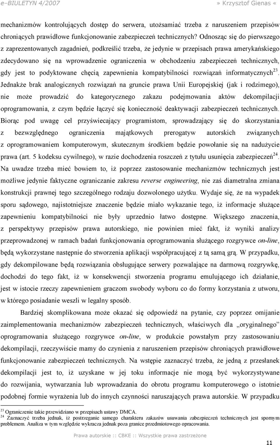 technicznych, gdy jest to podyktowane chęcią zapewnienia kompatybilności rozwiązań informatycznych 23.